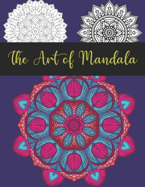 The Art of Mandala: Adult Coloring Book Featuring Beautiful Mandalas