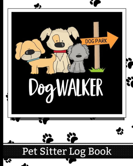 Dog Walker Pet Sitter Log Book Essential Notebook for Pet Sitting
