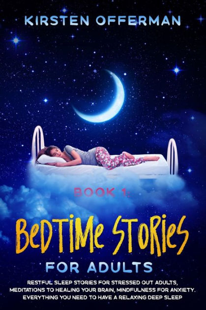 Bedtime Stories For Adults Book 1 Restful Sleep Stories For Stressed Out Adults Meditations