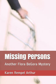Title: Missing Persons: Another Flora BeGora Mystery, Author: Karen Rempel Arthur