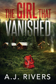 Title: The Girl That Vanished, Author: A.J. Rivers