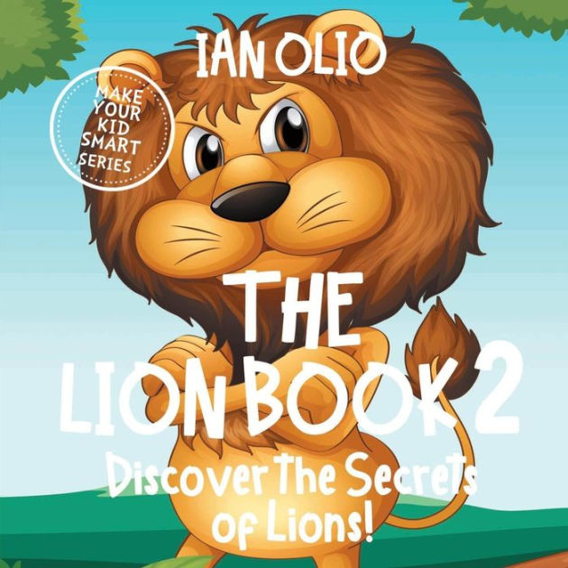 The Lion Book 2. Discover the Secrets of Lions! Make your kid smart