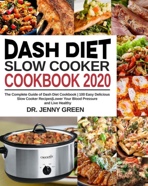 Dash Diet Slow Cooker Cookbook 2020: The Complete Guide of Dash Diet