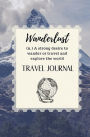 Wanderlust, A Strong Desire To Wander Or Travel And Explore The World: Pocket Travel Journal & Planner