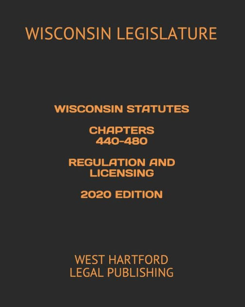 WISCONSIN STATUTES CHAPTERS 440480 REGULATION AND LICENSING 2020