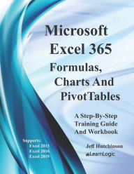 Title: Excel 365 - Formulas, Charts And PivotTables: Supports Excel 2010, 2013, 2016 and 2019, Author: Jeff Hutchinson