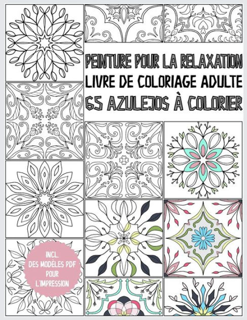 Livre De Coloriage Azulejo Pour Adultes Peinture Pour La Relaxation 65 Azulejos A Colorier Livre De Coloriage Adulte Anti Stress Livre Cadeau Avec Modeles Pdf By Cmr Creativity