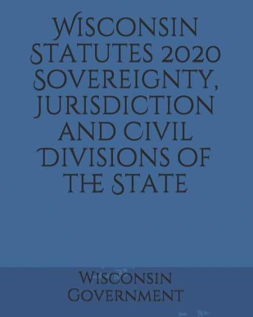 Wisconsin Statutes 2020 Sovereignty, Jurisdiction And Civil Divisions ...