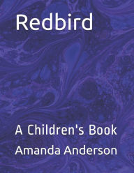 Title: Redbird: A Children's Book, Author: Amanda Anderson