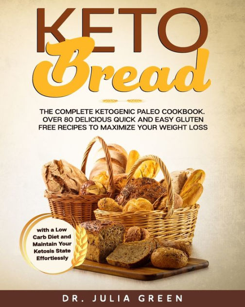 Keto Bread The Complete Ketogenic Paleo Cookbook. Over 80 Delicious
