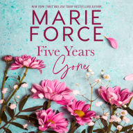 Title: Five Years Gone, Author: Marie Force