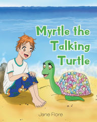 Title: Myrtle the Talking Turtle, Author: Jane Fiore