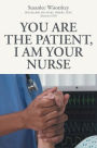 You Are the patient, I Am Your Nurse