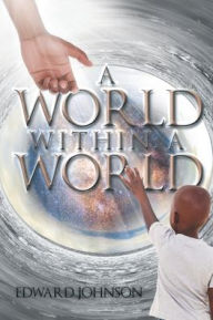 Title: A World Within A World, Author: Edward Johnson