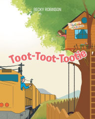 Title: Toot-Toot-Tootie, Author: Becky Robinson