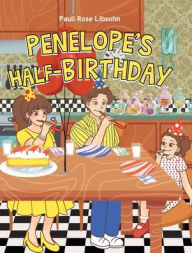 Title: Penelope's Half-Birthday, Author: Pauli Rose Libsohn