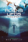 Aliens Ufos and the End of Our World