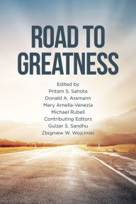 Title: Road to Greatness, Author: Pritam S. Sahota Donald A. Assmann Mary Arnella-Venezia Michael Rubell Gulzar S. Sandhu Zbigniew W. Wojcinski