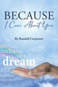 Title: Because I Care About You, Author: Randall Carpenter