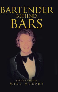 Title: Bartender Behind Bars, Author: Mike Murphy