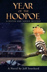Title: Year of the Hoopoe: A Justin and Sophie Mystery, Author: Jeff Southard