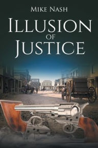 Title: Illusion of Justice, Author: Mike Nash