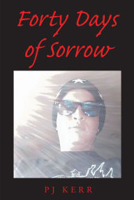 Title: 40 Days of Sorrow, Author: PJ Kerr