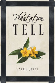 Title: Plantation Tell, Author: Angela Jones