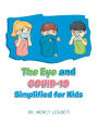 The Eye and Covid-19 Simplified for Kids