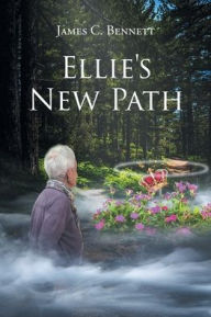 Title: Ellie's New Path, Author: James C Bennett