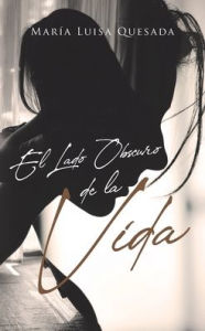 Title: El Lado Obscuro de la Vida, Author: Marïa Luisa Quesada