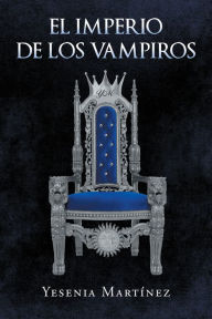 Title: El Imperio de los Vampiros, Author: Yesenia Martínez