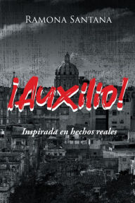 Title: !Auxilio!: Inspirada en hechos reales, Author: Ramona Santana