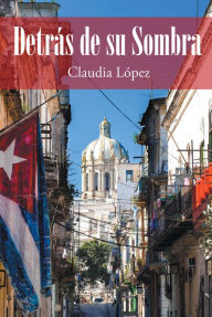 Title: Detras de su Sombra, Author: Claudia López