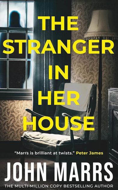 The Stranger in Her House by John Marrs, Paperback Barnes Noble®