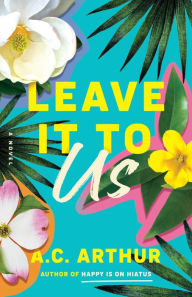 Title: Leave It to Us: A Novel, Author: A. C. Arthur