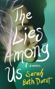 Title: The Lies Among Us, Author: Sarah Beth Durst