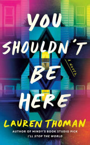 Title: You Shouldn't Be Here: A Novel, Author: Lauren Thoman
