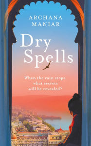 Title: Dry Spells, Author: Archana Maniar