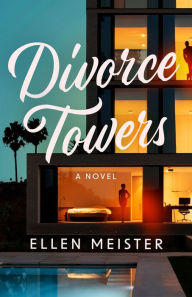 Title: Divorce Towers: A Novel, Author: Ellen Meister