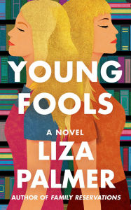 Title: Young Fools: A Novel, Author: Liza Palmer