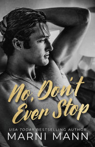 Title: No, Don't Ever Stop, Author: Marni Mann
