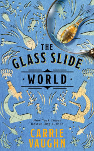 Title: The Glass Slide World, Author: Carrie Vaughn