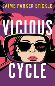 Title: Vicious Cycle: A Thriller, Author: Jaime Parker Stickle