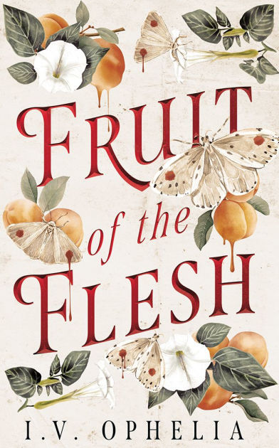 Fruit of the Flesh by I.V. Ophelia, Paperback | Barnes & Noble®
