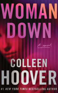 Title: Woman Down: A Novel, Author: Colleen Hoover