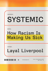 Title: Systemic: How Racism Is Making Us Sick, Author: Layal Liverpool
