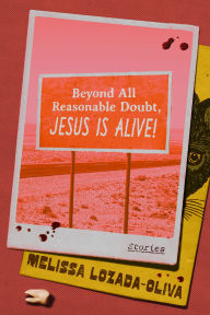 Title: Beyond All Reasonable Doubt, Jesus Is Alive!: Stories, Author: Melissa Lozada-Oliva