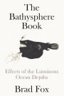 The Bathysphere Book: Effects of the Luminous Ocean Depths