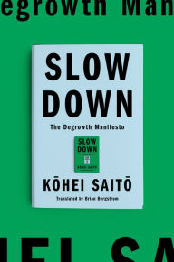 Title: Slow Down: The Degrowth Manifesto, Author: KOHEI SAITO